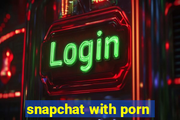 snapchat with porn